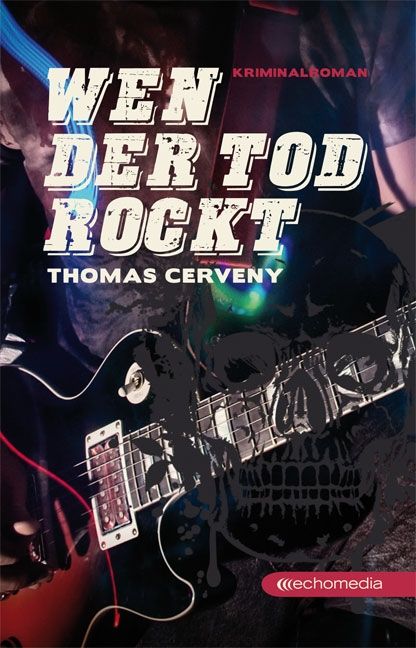 Wen der Tod rockt © echomedia buchverlag