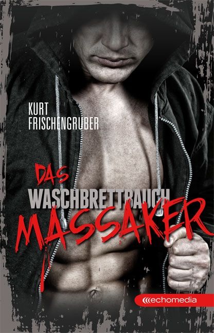 Das Waschbrettbauch-Massaker © echomedia buchverlag