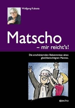 Matscho - mir reicht´s! © echomedia buchverlag