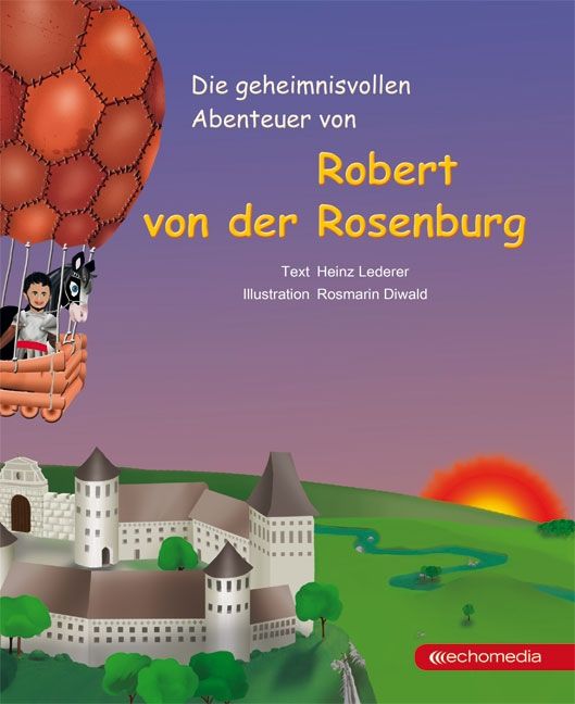Die geheimnisvollen Abenteuer von Robert von der Rosenburg © echomedia buchverlag