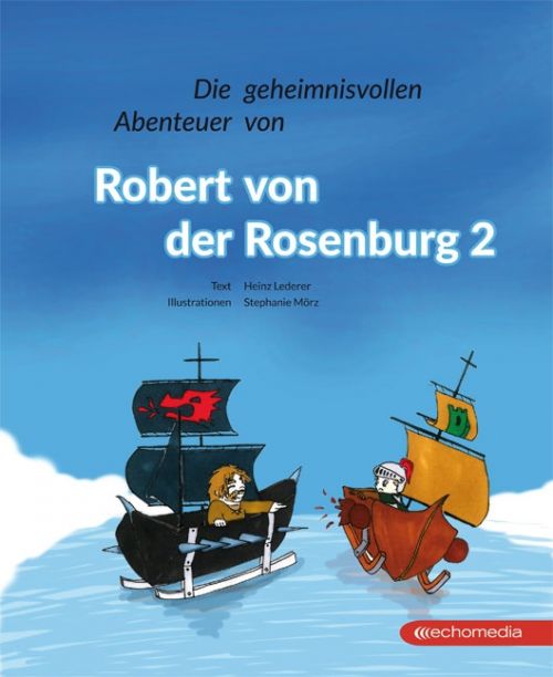 Die geheimnisvollen Abenteuer von Robert von der Rosenburg 2 © echomedia buchverlag